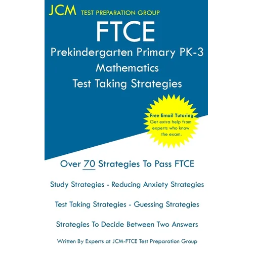 FTCE Prekindergarten Primary PK-3 Mathematics - Test Taking Strategies: FTCE 533 Exam - Free Online Tutoring - New 2020 Edition - The latest strategie - Paperback
