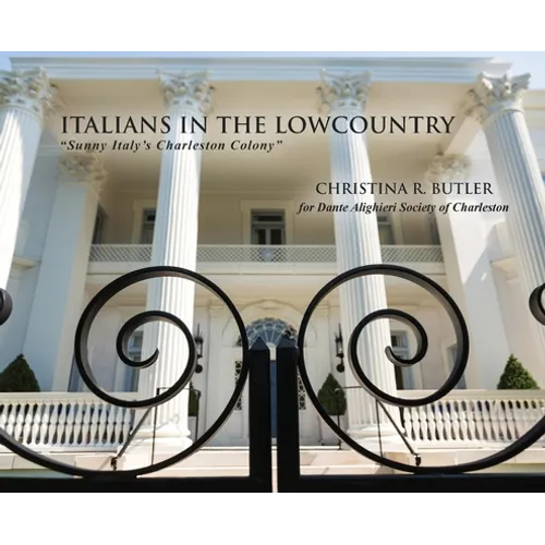 Italians in the Lowcountry: "Sunny Italy's Charleston Colony" - Hardcover