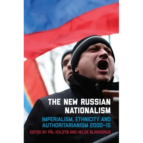 The New Russian Nationalism: Imperialism, Ethnicity and Authoritarianism 2000-2015 - Paperback