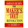 The Maker's Diet Revolution: The 10 Day Diet to Lose Weight and Detoxify Your Body, Mind and Spirit - Hardcover