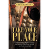 Take Your Place: Understanding Righteousness: the Doorway to Receiving All God Has Freely Given You - Paperback