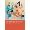 Our Twelve Steps: Members Share Experience, Strength and Hope as They Work the AA Program - Paperback