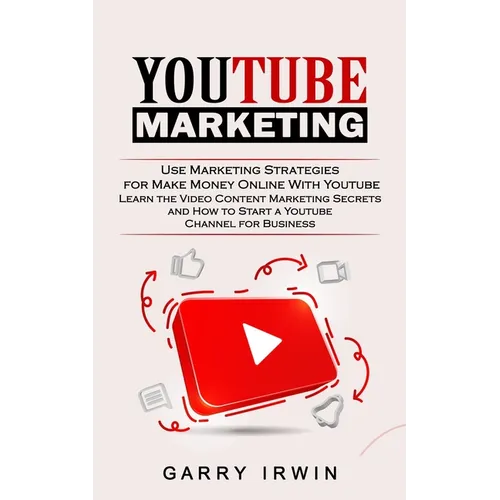 Youtube Marketing: Use Marketing Strategies for Make Money Online With Youtube (Learn the Video Content Marketing Secrets and How to Start a Youtube C - Paperback
