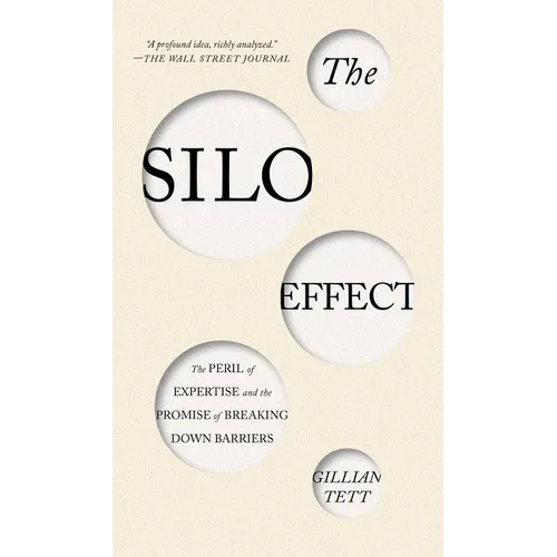 The Silo Effect: The Peril of Expertise and the Promise of Breaking Down Barriers - Paperback