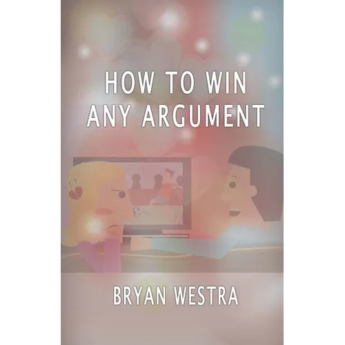 How To Win Any Argument - Paperback