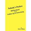 Nobody's Perfect: Bill Bernbach and the Golden Age of Advertising - Paperback