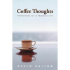 Coffee Thoughts: Reflections for a Peaceful Life - Paperback