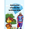 Awesome stories for brilliant kids - Paperback