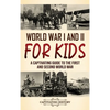 World War I and II for Kids: A Captivating Guide to the First and Second World War - Hardcover