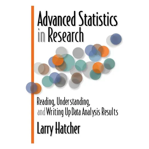 Advanced Statistics in Research: Reading, Understanding, and Writing Up Data Analysis Results - Paperback