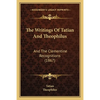 The Writings Of Tatian And Theophilus: And The Clementine Recognitions (1867) - Paperback