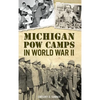 Michigan POW Camps in World War II - Hardcover
