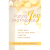 Putting Joy Into Practice: Seven Ways to Lift Your Spirit from the Early Church - Paperback