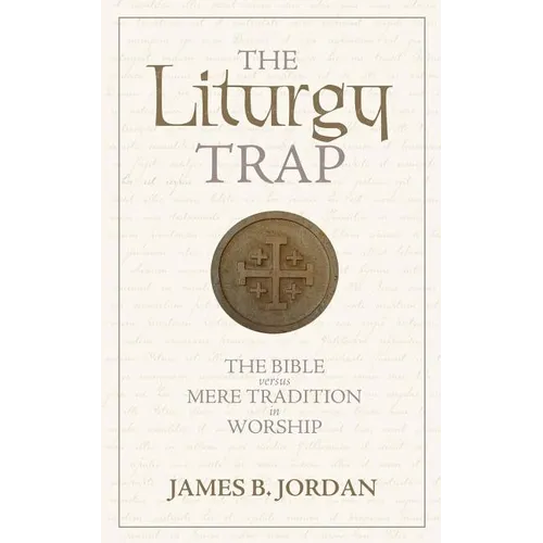 The Liturgy Trap: The Bible Versus Mere Tradition in Worship - Paperback