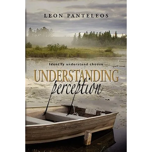 Understanding Perception: Identify, Understand, Choose - Paperback