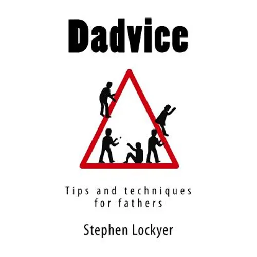 Dadvice: Tips and techniques for fathers - Paperback