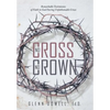 No Cross No Crown: Remarkable Testimonies of Faith in God During Unfathomable Crises - Hardcover
