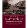 The Works of Matthew Blue: Montgomery's First Historian - Hardcover