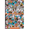 No Higher Calling: Shepherding God's People According to Paul - Paperback