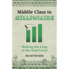 Middle Class to Millionaire: Making the Leap to the Next Level - Paperback