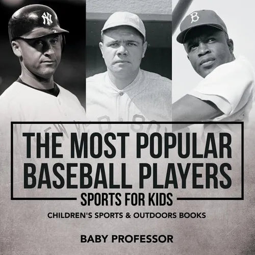 The Most Popular Baseball Players - Sports for Kids Children's Sports & Outdoors Books - Paperback