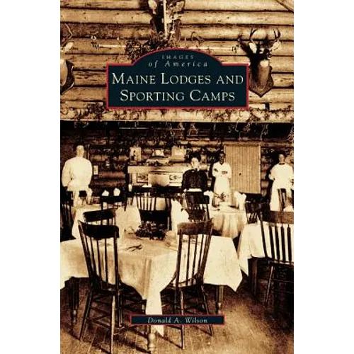 Maine Lodges and Sporting Camps - Hardcover