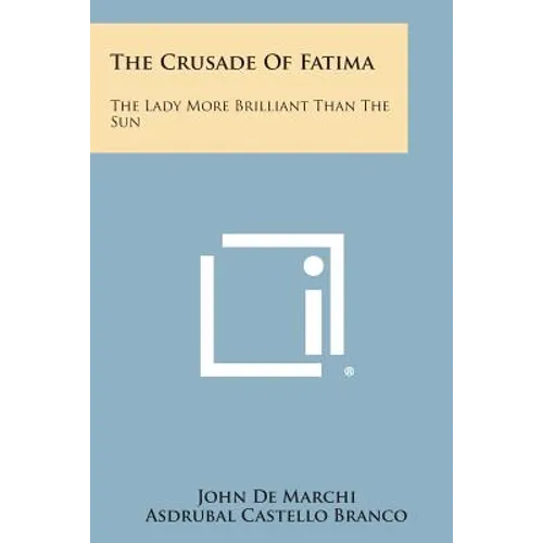 The Crusade of Fatima: The Lady More Brilliant Than the Sun - Paperback