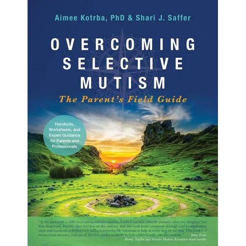 Overcoming Selective Mutism: The Parent's Field Guide - Paperback