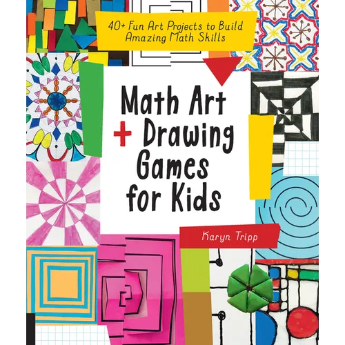 Math Art and Drawing Games for Kids: 40+ Fun Art Projects to Build Amazing Math Skills - Paperback
