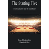 The Starting Five: Five Essentials to Make the Team Better - Paperback