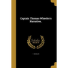 Captain Thomas Wheeler's Narrative.. - Paperback