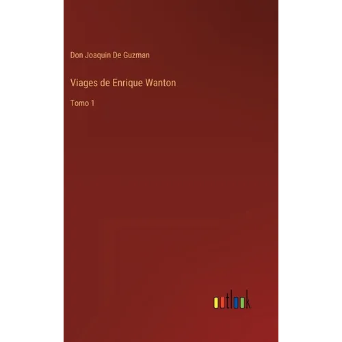 Viages de Enrique Wanton: Tomo 1 - Hardcover