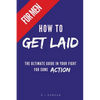 HOW TO GET LAID (For Men) - A joke book, prank gift, gift for him, prank a friend - Paperback