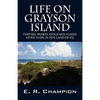 Life on Grayson Island: Turtles, Snakes, Dogs and Flakes. Seven years in the land of OZ - Paperback
