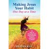 Making Jesus Your Habit: A Road Map to Pursuing Purpose and Peace through His Presence - Paperback
