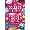 The College Life Survival Guide for Girls A Graduation Gift for High School Students, First Years and Freshmen - Paperback