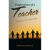 Confessions of a Teacher: Hope for the Underdog - Paperback