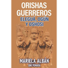 Orishas Gerreros: Elegua, Ogun y Oshosi - Paperback