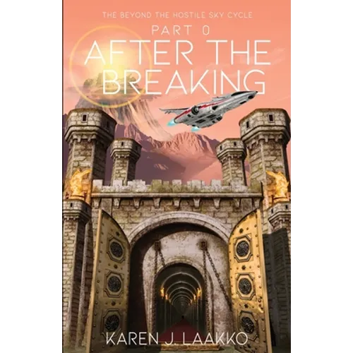 The Beyond the Hostile Sky Cycle Part 0: After the Breaking - Paperback
