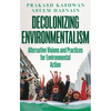Decolonizing Environmentalism: Alternative Visions and Practices of Environmental Action - Hardcover