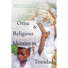 Obeah, Orisa, and Religious Identity in Trinidad, Volume I, Obeah: Africans in the White Colonial Imagination - Hardcover