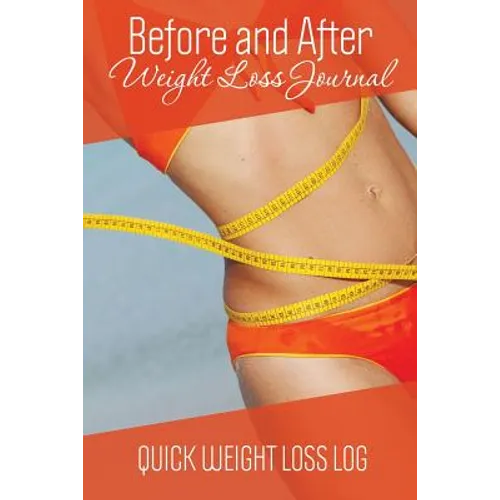 Before and After Weight Loss Journal: Quick Weight Loss Log - Paperback