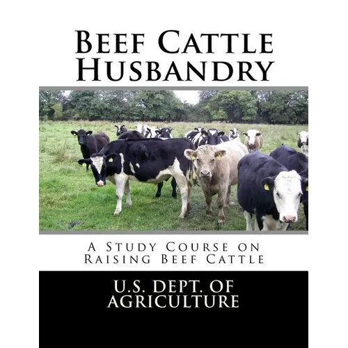 Beef Cattle Husbandry: A Study Course on Raising Beef Cattle - Paperback