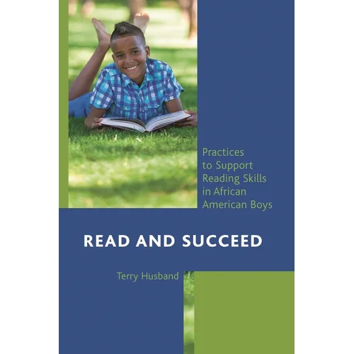 Read and Succeed: Practices to Support Reading Skills in African American Boys - Paperback