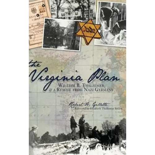The Virginia Plan: William B. Thalhimer & a Rescue from Nazi Germany - Hardcover