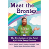 Meet the Bronies: The Psychology of the Adult My Little Pony Fandom - Paperback