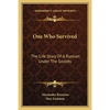 One Who Survived: The Life Story Of A Russian Under The Soviets - Paperback