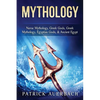 Mythology: Norse Mythology, Greek Gods, Greek Mythology, Egyptian Gods, & Ancient Egypt - Paperback