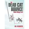 The Dead Cat Bounce: Make Money Fast - Paperback