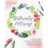 Watercolor Lettering: A Step-By-Step Workbook for Painting Embellished Scripts and Beautiful Art - Paperback